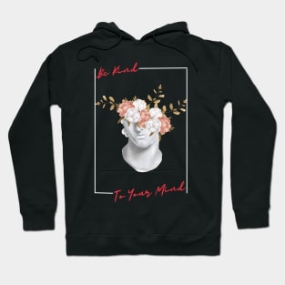 Be Kind To Your Mind Hoodie